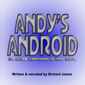 Andy's Android by Richard James Andy's Android by Richard James