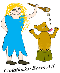 Goldilocks Bears All