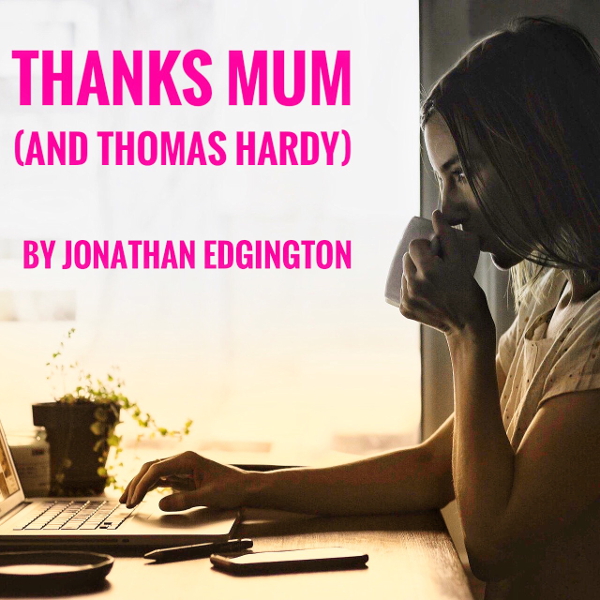 Thanks Mum (and Thomas Hardy)