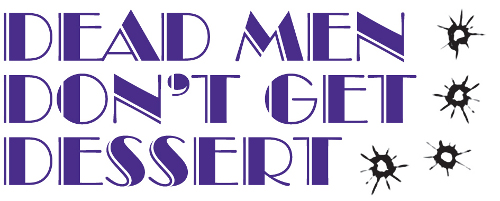 Dead Men Don't Get  Dessert by Die Laughing Murder Mysteries