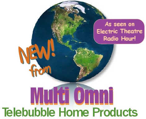 Multi Omni Telebubble Home Products by George Douglas Lee